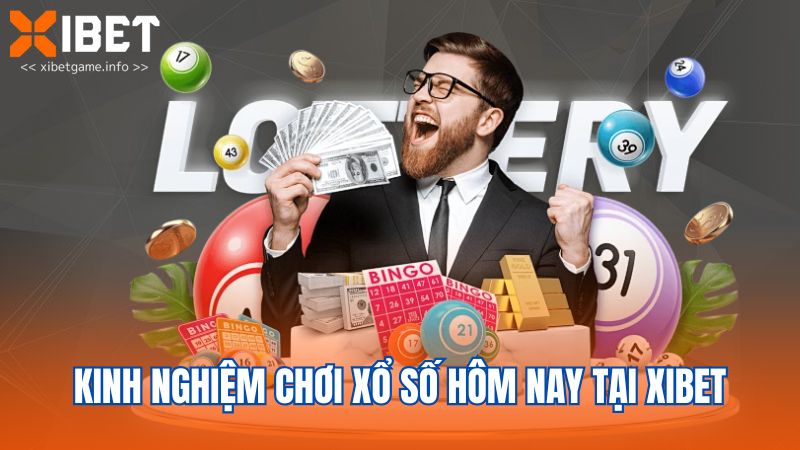 Kinh nghiệm chơi xổ số hôm nay tại XIBET