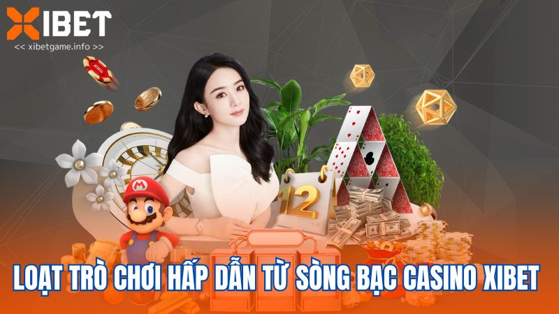 Loạt trò chơi hấp dẫn từ sòng bạc casino Xibet 
