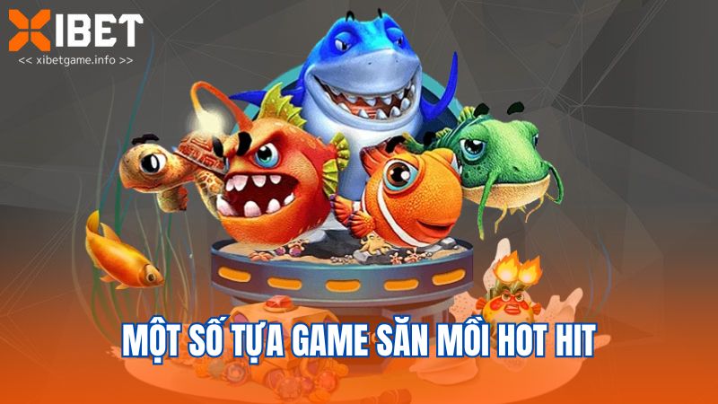 Một số tựa game săn mồi hot hit