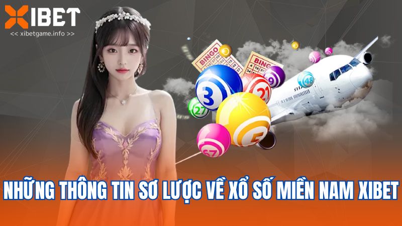 Những thông tin sơ lược về xổ số miền Nam XIBET