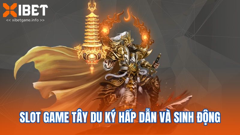 Slot game Tây Du Ký hấp dẫn và sinh động