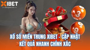 Xổ Số Miền Trung XIBET – Cập Nhật Kết Quả Nhanh Chính Xác